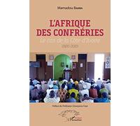 L'Afrique des confréries: Le cas de la Côte d'Ivoire (1920-2010)