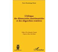 L'afrique Des Démocraties Matrimoniales Et Des Oligarchies Rentières