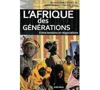 L'afrique Des Générations - Entre Tensions Et Négociations