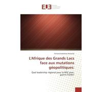 L'Afrique des Grands Lacs face aux mutations geopolitiques: Quel leadership regional pour la RDC post-guerre froide? - Richard Mulonda - Universitaires Europeennes - broché - Essai