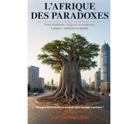 L'Afrique des paradoxes: Entre traditions, religions et modernité Langues, mémoire et dignité