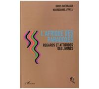L'afrique Des Paradoxes - Regards Et Attitudes Des Jeunes