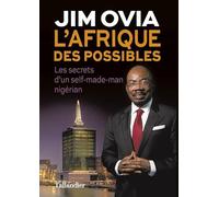 L'Afrique des possibles: Les secrets d'un self-made-man nigérian