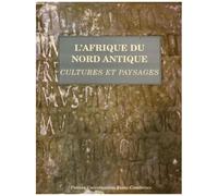 L'afrique Du Nord Antique - Cultures Et Paysages - Colloque De Nantes, Mai 1996