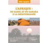 L'Afrique : du Sahel et du Sahara à la Méditerranée - Géographie régionale - Programme 2018 Julien Andrieu (Auteur)