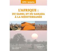 L'Afrique : du Sahel et du Sahara à la Méditerranée - Géographie régionale - Programme 2018 Question régionale, Edition 2018 - Julien Andrieu - Ellipses - broché - Manuel