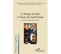 L'Afrique du Sud à l'heure de Jacob Zuma: La fin de la nation arc-en-ciel ?