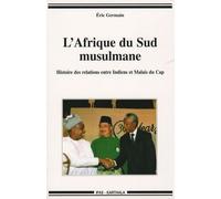 L'afrique Du Sud Musulmane - Histoire Des Relations Entre Indiens Et Malais Du Cap