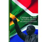 L'Afrique du Sud: Une histoire séparée, une nation à réinventer