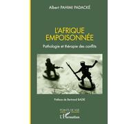 L'Afrique empoisonnée: Pathologie et thérapie des conflits