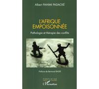 L'Afrique empoisonnée Pathologie et thérapie des conflits - Albert Pahimi Padacke - L'harmattan - broché - Essai