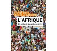L'afrique en 100 questions: 2,5 MILLIARDS DE VOISINS EN 2050