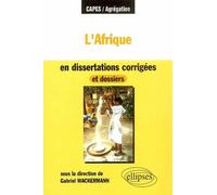 L'Afrique en dissertations corrigées et dossiers Edition 2004 - Gabriel Wackermann - Ellipses - broché - Etude