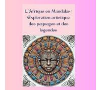 L'Afrique en mandalas : exploration artistique des paysages et des légendes
