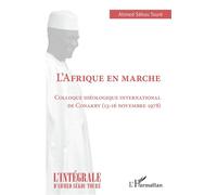 L'Afrique en marche Colloque idéologique international de Conakry (13-16 novembre 1978) - Ahmed Touré Sékou - L'harmattan - broché - Etude