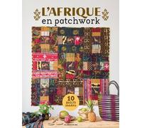 L'afrique En Patchwork - 10 Quilts Inédits