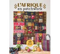 L'Afrique en patchwork 10 quilts inédits - Œuvre collective - De Saxe Eds - broché - Guide