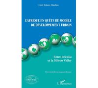 L'Afrique en quête de modèle de développement urbain Entre Brasilia et la Silicon Valley - Emil Hatcheu Tchawe - L'harmattan - broché - Etude