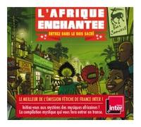 Michel Alibo – L'Afrique Enchantée : Entrez Dans Le Bois Sacré