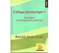 L'Afrique (encore) dupée ? Propos ingénus sur le développement du continent noir - René Joly Assako Assako - Dianoia - broché - Essai