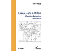 L'Afrique, enjeu de l'histoire – Afrocentrisme, Eurocentrisme, Sémitocentrisme