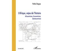 L'Afrique, enjeu de l'histoire – Afrocentrisme, Eurocentrisme, Sémitocentrisme