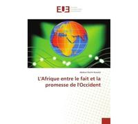 L'Afrique entre le fait et la promesse de l'Occident - Abdoul Konate - Universitaires Europeennes - broché - Etude