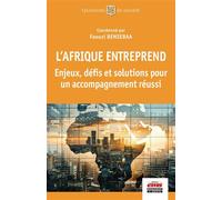 L'Afrique entreprend : enjeux, défis et solutions pour un accompagnement réussi - Faouzi Bensebaa - Ems Management Et Societes - broché - Etude