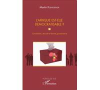 L'Afrique est-elle démocratisable ? Constitution, sécurité et bonne gouvernance - Martin Kuengienda - L'harmattan - broché - Essai