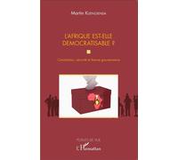 L'Afrique est-elle démocratisable ? Constitution, sécurité et bonne gouvernance - Martin Kuengienda - L'harmattan - broché - Essai