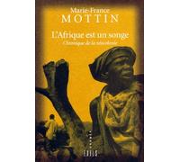 L'afrique Est Un Songe - Chronique De La Néocolonie