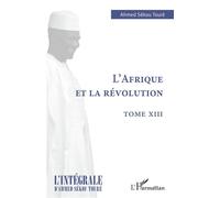 L'Afrique et la révolution Tome XIII - Ahmed Touré Sékou - L'harmattan - broché - Essai