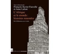 L'Afrique et le monde : histoires renouées: De la Préhistoire au XXIe siècle
