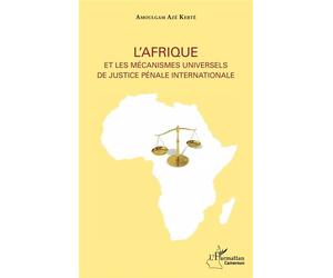 L'Afrique et les mécanismes universels de justice pénale internationale - Amoulgam Aze Kerte - L'harmattan - broché - Etude