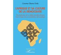L'Afrique et sa culture de la démocratie Une évaluation de la réalité culturelle africaine face à l'enjeu de sa consolidation démocratique - Crisantos Obama Ondo - L'harmattan - broché - Essai