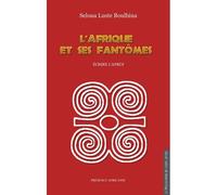 L'Afrique et ses fantômes Ecrire l'après - Seloua Luste Boulbina - Presence Africaine - broché - Essai
