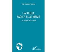 L'Afrique face à elle-même Le courage de la vérité - José Francisco Luemba - L'harmattan - broché - Essai