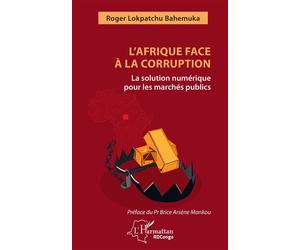 L'Afrique face à la corruption La solution numérique pour les marchés publics - Roger Lokpatchu Bahemuka - L'harmattan - broché - Etude