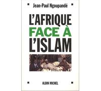 L'Afrique face à l'islam Jean-Paul Ngoupandé (Auteur)