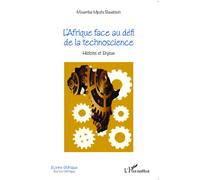 L'afrique Face Au Défi De La Technoscience - Histoire Et Enjeux
