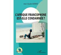 Jean-Claude Djereke – L'Afrique francophone est-elle condamnée ? – L'Harmattan