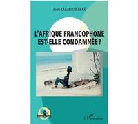 Jean-Claude Djereke – L'Afrique francophone est-elle condamnée ? – L'Harmattan