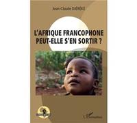 L'Afrique francophone peut-elle s'en sortir ? Jean-Claude Djereke (Auteur)