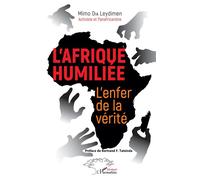 L'Afrique humiliée. L'enfer de la vérité. - Mimo Dia Leydimen - L'harmattan - broché - Essai