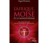 L'Afrique, Moïse et le monothéisme Sogué Diarisso (Auteur)