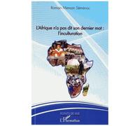 Romain Mensan Séménou – L'Afrique n'a pas dit son dernier mot : l'inculturation – Essai – Broché