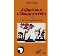 L'Afrique noire à l'époque charnière 1783 Du troc à la découverte - Elisabeth Noël Le Coutour - L'harmattan - broché - Etude