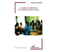 L'Afrique noire des psychologies blanches - Aboubacar Barry - L'harmattan - broché - Essai