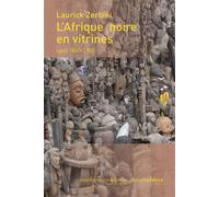 L'Afrique noire en vitrines. Lyon 1860-1960 - Laurick Zerbini - Hemispheres - broché - Essai