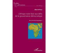L'Afrique noire face aux défis de la gouvernance démocratique Vers la fin de la Françafrique ? - Albert M'paka - L'harmattan - broché - Etude